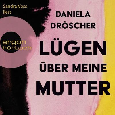 Lügen über meine Mutter - Daniela Dröscher, Audio, 9783732459537