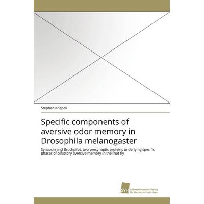 Specific components of aversive odor memory in Drosophila melanogaster, Taschenbuch von Stephan Knapek, Südwestdeutscher Verlag für