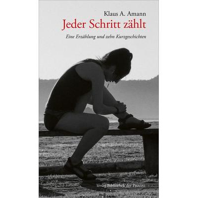 Jeder Schritt zählt, Gebundene Ausgabe von Klaus A. Amann, Bibliothek der Provinz, 978-3-99126-303-6