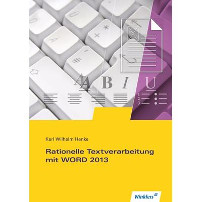 Rationelle Textverarbeitung mit WORD 2013, Geheftet von Karl Wilhelm Henke, Winklers Verlag, 978-3-8045-7247-8