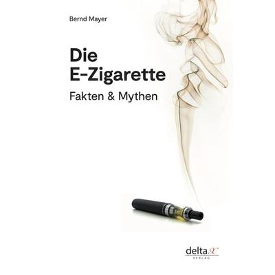Die E-Zigarette, Taschenbuch von Bernd Mayer, Delta X Verlag e.U., 978-3-903229-22-8