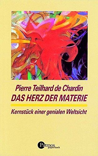 Pierre Teilhard de Chardin - Das Herz der Materie: Kernstück einer genialen Weltsicht (Patmos Paperback) - Preis vom 09.10.2026 07:28:09 h