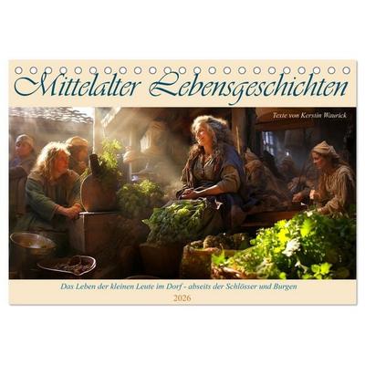 Mittelalter Lebensgeschichten (Tischkalender 2026 DIN A5 quer), CALVENDO Monatskalender