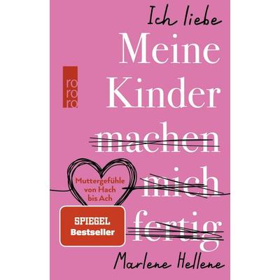 Ich liebe MEINE KINDER machen mich fertig, Taschenbuch von Marlene Hellene, Rowohlt Taschenbuch