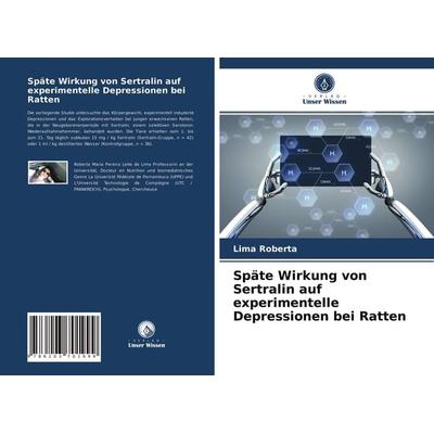 Späte Wirkung von Sertralin auf experimentelle Depressionen bei Ratten, Taschenbuch von Lima Roberta, Verlag Unser Wissen, 978-620-3-70199-9