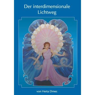 Der interdimensionale Lichtweg, Taschenbuch von Herta Drnec, BoD – Books on Demand, 978-3-7357-1839-6