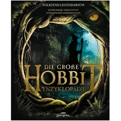Die grosse Hobbit-Enzyklopädie, Belletristik von Vivien Stocker, Coralie Potot, Damien Bador, Dominique Vigot, Sandrine Gestin, Tanja Mousset, Xavier Sanchez