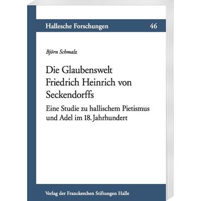 Die Glaubenswelt Friedrich Heinrich von Seckendorffs, Taschenbuch von Björn Schmalz, Harrassowitz, 978-3-447-10880-5