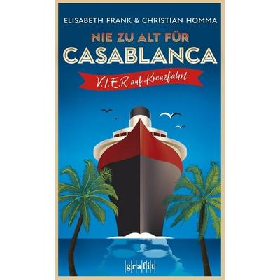 Nie zu alt für Casablanca, Taschenbuch von Elisabeth Frank,Christian Homma, Grafit