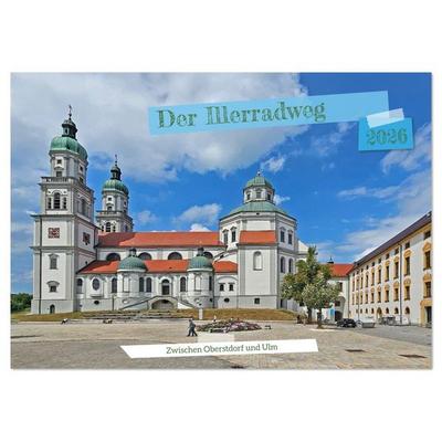 Der Illerradweg zwischen Oberstdorf und Ulm (Tischkalender 2026 DIN A5 quer), CALVENDO Monatskalender