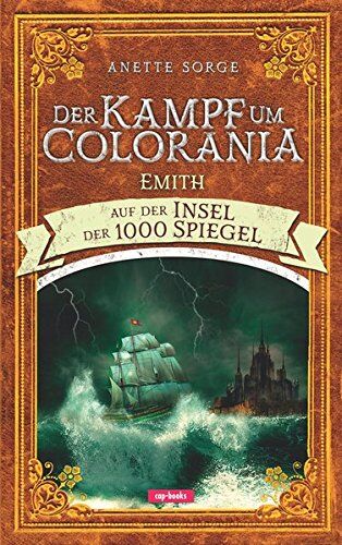 Anette Sorge - Der Kampf um Colorania (Band 4): Emith auf der Insel der 1000 Spiegel - Preis vom 04.10.2026 03:51:26 h