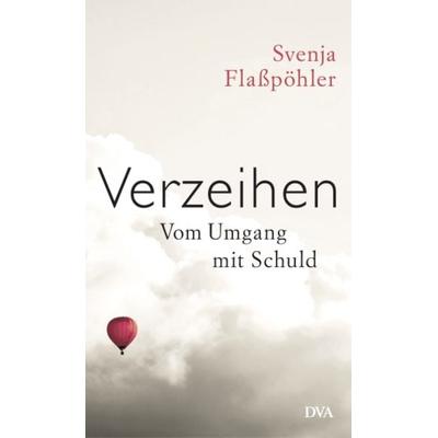 Verzeihen, Gebundene Ausgabe von Svenja Flasspöhler, Dva, 978-3-421-04463-1
