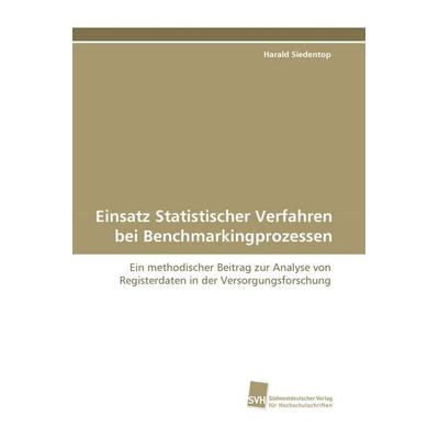Einsatz Statistischer Verfahren bei Benchmarkingprozessen, Taschenbuch von Harald Siedentop, Südwestdeutscher Verlag für Hochschulschriften,