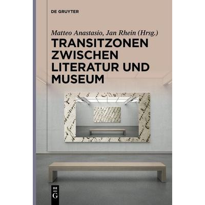 Transitzonen zwischen Literatur und Museum, Taschenbuch von , De Gruyter, 978-3-11-125975-8