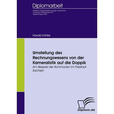 Umstellung des Rechnungswesens von der Kameralistik auf die Doppik, Taschenbuch von Harald Köhler, Diplomica Verlag GmbH, 978-3-8366-5191-2