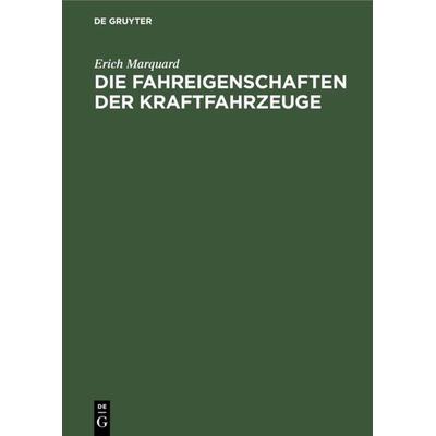 Die Fahreigenschaften der Kraftfahrzeuge, Gebundene Ausgabe von Erich Marquard, De Gruyter Oldenbourg, 978-3-486-77123-7