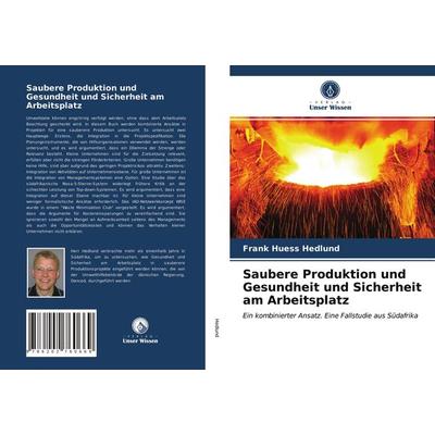 Saubere Produktion und Gesundheit und Sicherheit am Arbeitsplatz, Taschenbuch von Frank Huess Hedlund, Verlag Unser Wissen, 978-620-2-76066-9