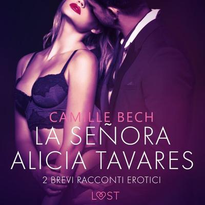 La señora Alicia Tavares - 2 brevi racconti erotici - Camille Bech, Audio, 9788726783919