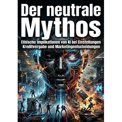Der neutrale Mythos, Taschenbuch von Kathrin Arnold, Epubli, 978-3-565-45821-9