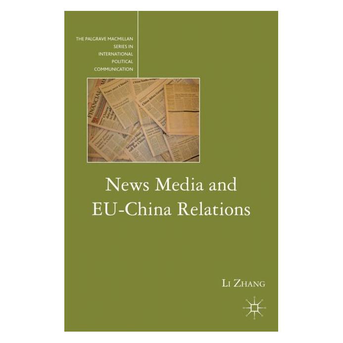 Palgrave Macmillan Zhang:News Media and EU-China Relations (Englisch, Hardcover, L. Zhang, Li Zhang) (63029772)
