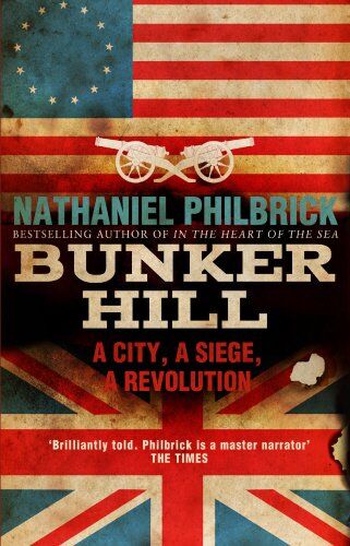 Nathaniel Philbrick - Bunker Hill: A City, a Siege, a Revolution - Preis vom 02.10.2026 23:42:20 h