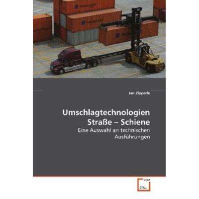 Zipperle, J: Umschlagtechnologien Straße - Schiene, Taschenbuch von Jan Zipperle, VDM, 978-3-639-03968-9