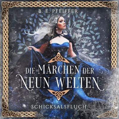 Die Märchen der Neun Welten - Schicksalsfluch - B.E. Pfeiffer, Audio, 4057664929846