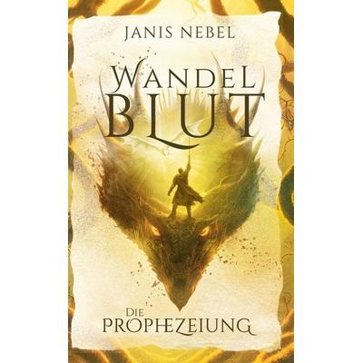 Die Prophezeiung, Gebundene Ausgabe von Janis Nebel, Tolino Media, 978-3-695-65855-8