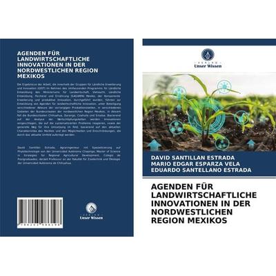 Agenden für Landwirtschaftliche Innovationen in der Nordwestlichen Region Mexikos, Taschenbuch von David Santillan Estrada,Mario Edgar Esparza