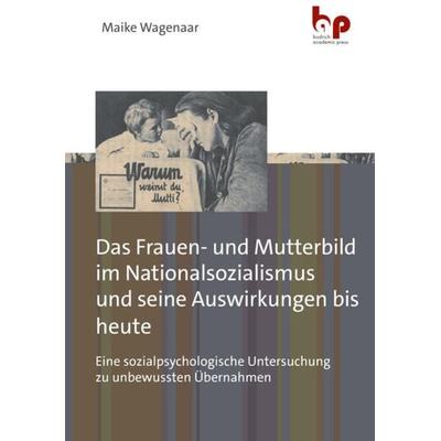 Das Frauen- und Mutterbild im Nationalsozialismus und seine Auswirkungen bis heute, Taschenbuch von Maike Wagenaar, Barbara Budrich Academic Press,