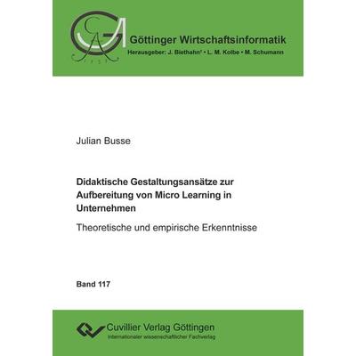 Didaktische Gestaltungsansätze zur Aufbereitung von Micro Learning in Unternehmen (Band 117), Taschenbuch von Julian Busse, Cuvillier Verlag,