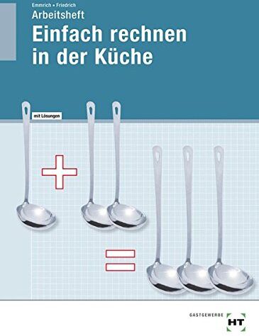 Gerlind Dr. Friedrich - Einfach rechnen in der Küche - Arbeitsheft mit eingetragenen Lösungen - Preis vom 13.10.2026 11:25:28 h