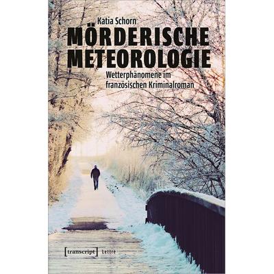 Mörderische Meteorologie, Taschenbuch von Katia Schorn, Transcript, 978-3-8376-6847-6