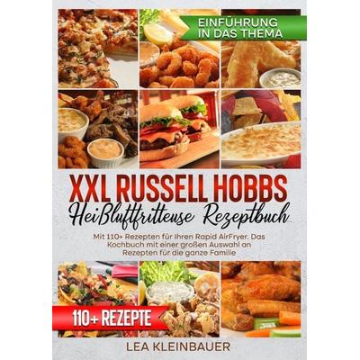 XXL Russell Hobbs Heißluftfritteuse Rezeptbuch, Taschenbuch von Lea Kleinbauer, Epubli, 978-3-565-02664-7