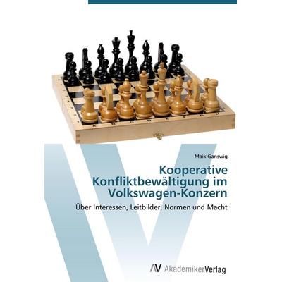 Kooperative Konfliktbewältigung im Volkswagen-Konzern, Taschenbuch von Maik Ganswig, AV Akademikerverlag, 978-3-639-38957-9