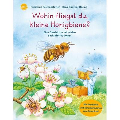 Wohin fliegst du, kleine Honigbiene?, Gebundene Ausgabe von Friederun Reichenstetter, Arena, 978-3-401-71643-5