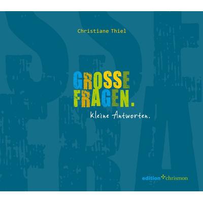 Große Fragen. Kleine Antworten., Gebundene Ausgabe von Christiane Thiel, Edition chrismon