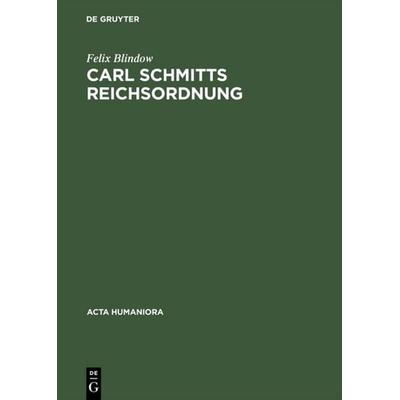 Carl Schmitts Reichsordnung, Gebundene Ausgabe von Felix Blindow, De Gruyter, 978-3-05-003405-8