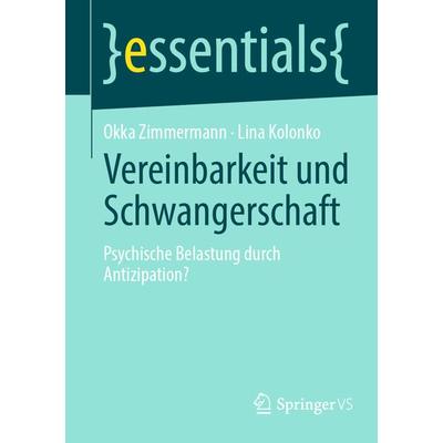 Vereinbarkeit und Schwangerschaft, Taschenbuch von Okka Zimmermann,Lina Kolonko, Springer Fachmedien Wiesbaden GmbH, 978-3-658-43372-7