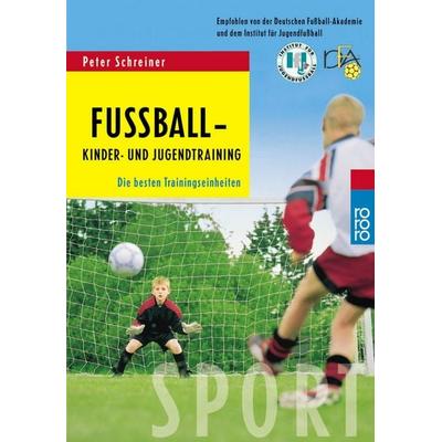 Fußball - Kinder- und Jugendtraining, Taschenbuch von Peter Schreiner, Rowohlt Taschenbuch, 978-3-499-61015-8