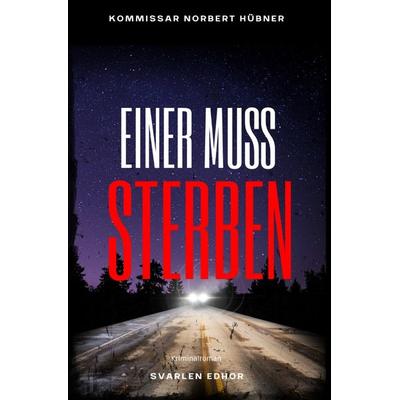 Kommissar Norbert Hübner ermittelt / EINER MUSS STERBEN: Kriminalroman - Kommissar Norbert Hübner 12: Buchhandelsausgabe: Cover matt, Format: 12x19