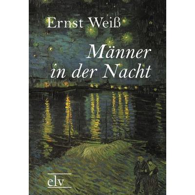 Männer in der Nacht, Taschenbuch von Ernst Weiss, Europäischer Literaturverlag, 978-3-86267-128-1