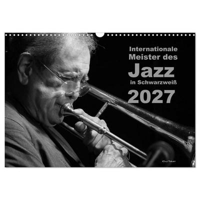 Internationale Meister des Jazz in Schwarzweiß (Wandkalender 2027 DIN A3 quer), CALVENDO Monatskalender