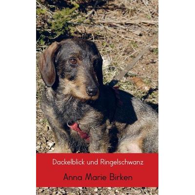 Dackelblick und Ringelschwanz, Taschenbuch von Anna Marie Birken, Vonjournalisten.de, 978-94-6318-199-0