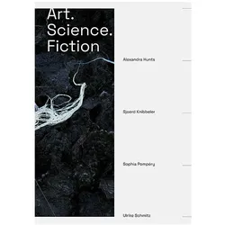 Art. Science. Fiction, Sachbücher von Ulrike Wolff-Thomsen, Pia Littmann, Museum Kunst der Westküste