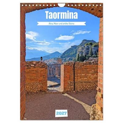 Taormina - Ätna, Meer und antike Steine (Wandkalender 2027 DIN A4 hoch), CALVENDO Monatskalender