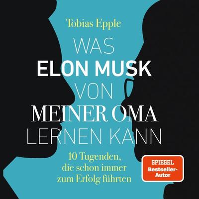Was Elon Musk von meiner Oma lernen kann - Tobias Epple, Audio, 9783989115323