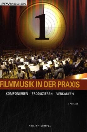 Phillipp Kümpel - Filmmusik in der Praxis: Komponieren - Produzieren - Verkaufen - Preis vom 13.10.2026 11:25:28 h