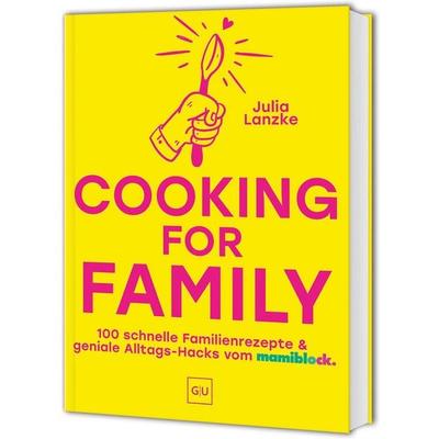 Cooking for Family, Gebundene Ausgabe von Julia Lanzke, Gräfe und Unzer Verlag GmbH, 978-3-7589-0024-2