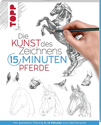 frechverlag - Die Kunst des Zeichnens 15 Minuten - Pferde: Mit gezieltem Training in 15 Minuten zum Zeichenprofi - Preis vom 05.10.2026 03:47:11 h